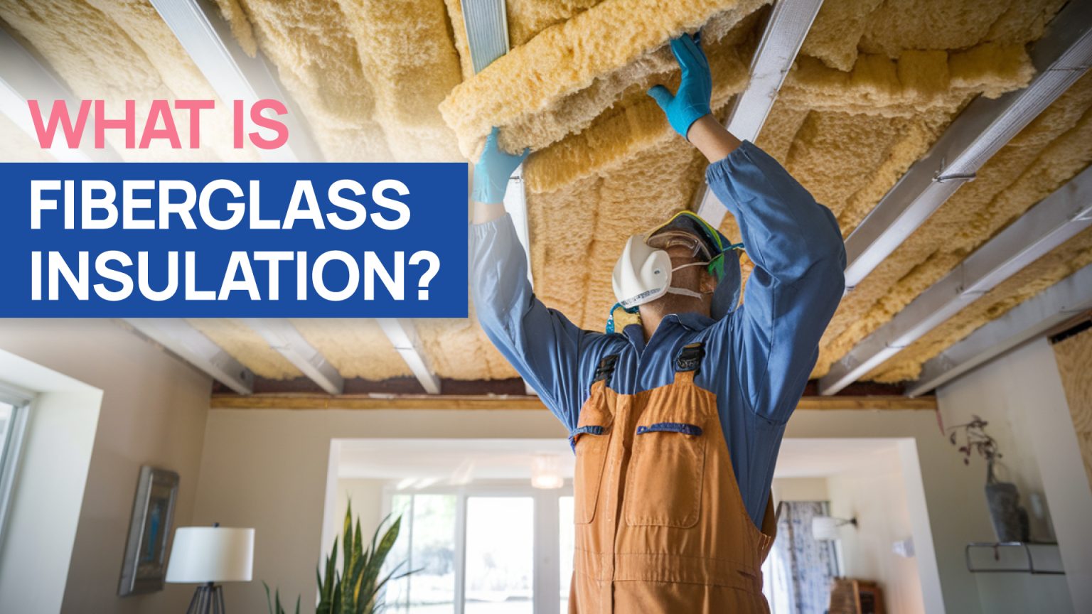 What is Fiberglass Insulation?