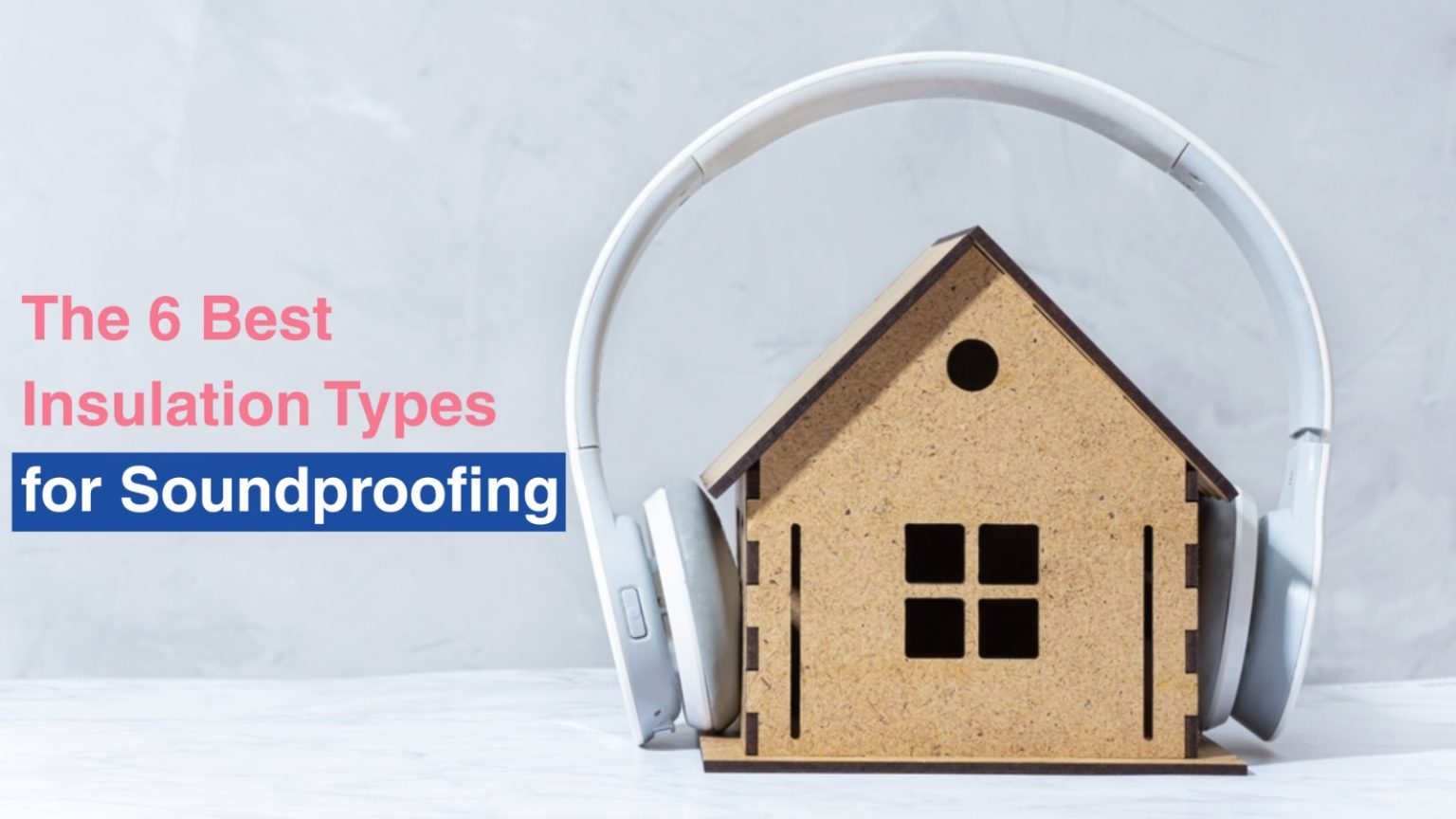 Types for Soundproofing Walls and Ceilings