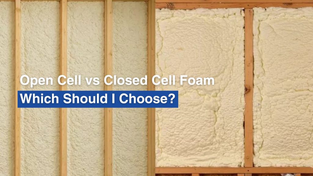 Open Cell vs Closed Cell Foam | Guide to Choosing Spray Foam Insulation