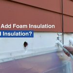 Can You Add Foam Insulation Over Old Insulation?